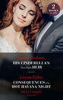 His Cinderella\'s One-Night Heir \/ Consequences Of A Hot Havana Night