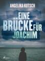 Eine Brücke für Joachim