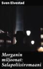 Morganin miljoonat: Salapoliisiromaani