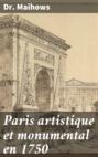 Paris artistique et monumental en 1750