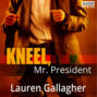 Kneel, Mr. President (Unabridged)