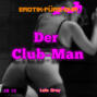 Erotik für\'s Ohr, Der Club-Man