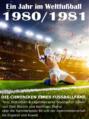 Ein Jahr im Weltfußball 1980 \/ 1981