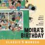 Moira\'s Birthday - Classic Munsch Audio (Unabridged)