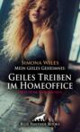 Mein geiles Geheimnis: Geiles Treiben im Homeoffice | Erotische Geschichte