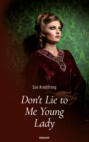 Don\'t Lie to Me Young Lady