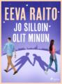 Jo silloin olit minun