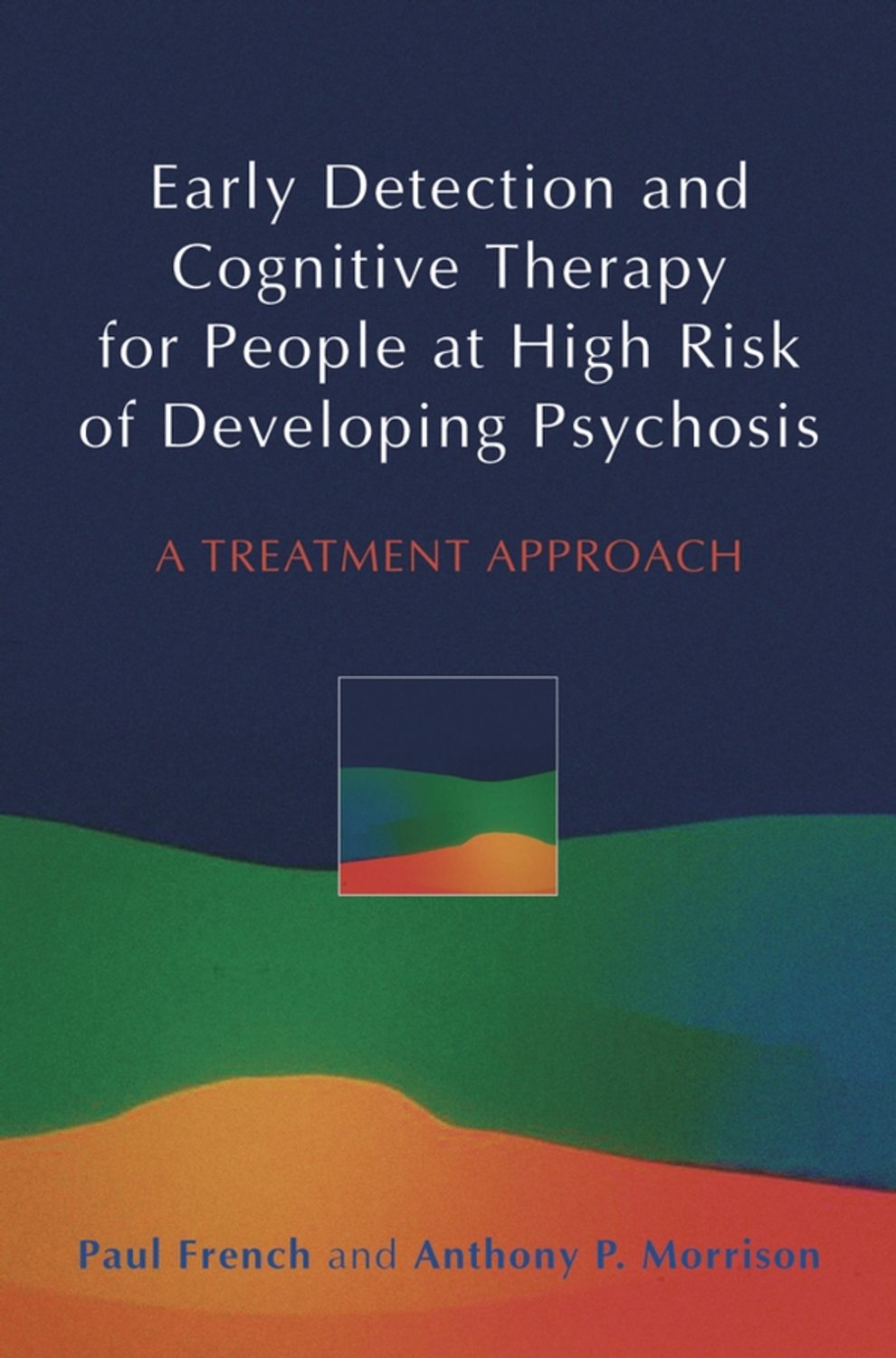 Anthony Morrison P., Early Detection And Cognitive Therapy For People ...