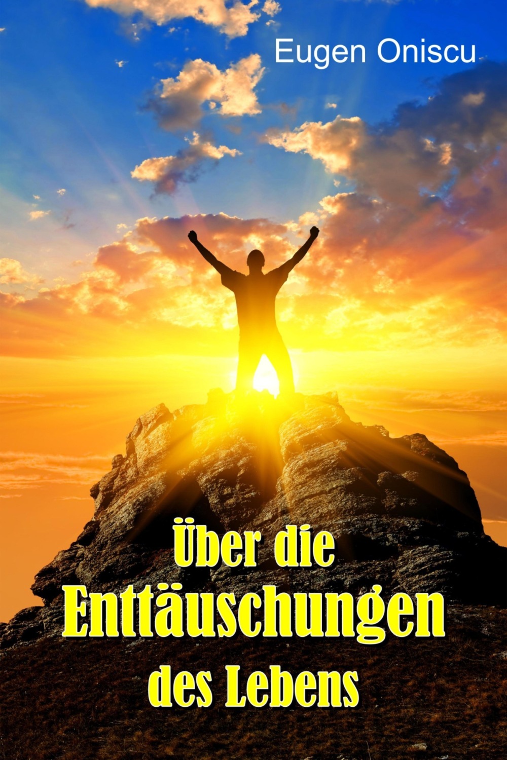 Eugen Oniscu, Über die Enttäuschungen des Lebens bei Litres als epub