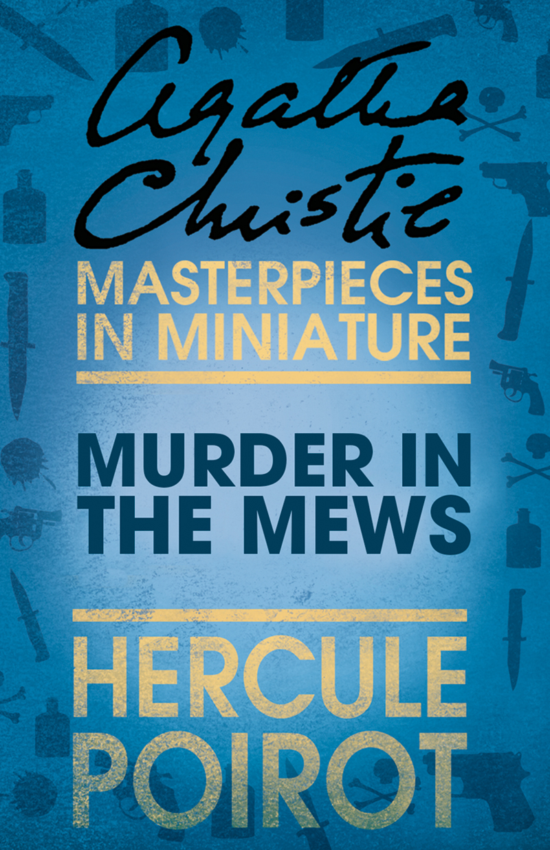 Agatha Christie, Murder in the Mews: A Hercule Poirot Short Story