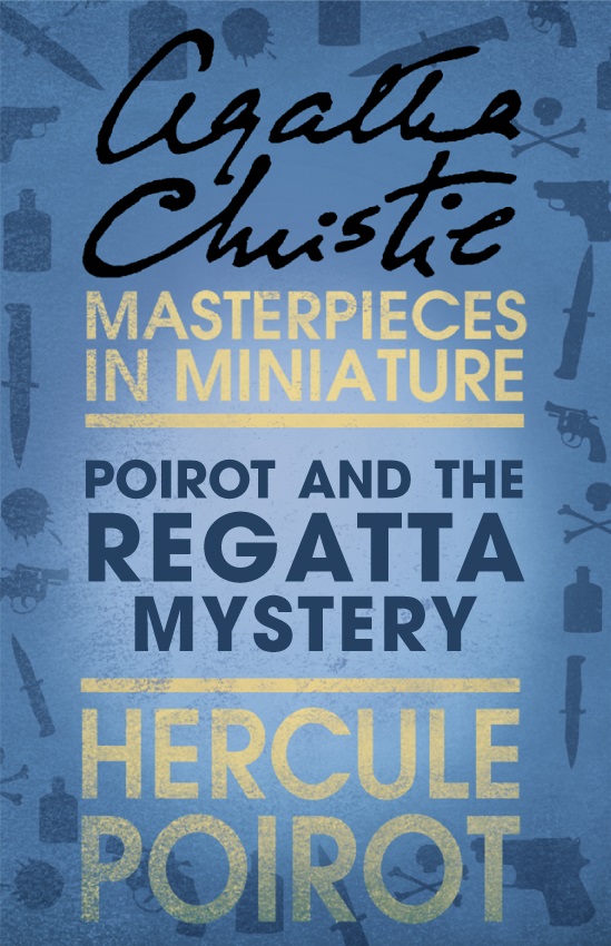 Agatha Christie Poirot And The Regatta Mystery A Hercule Poirot Short Story Read Online At