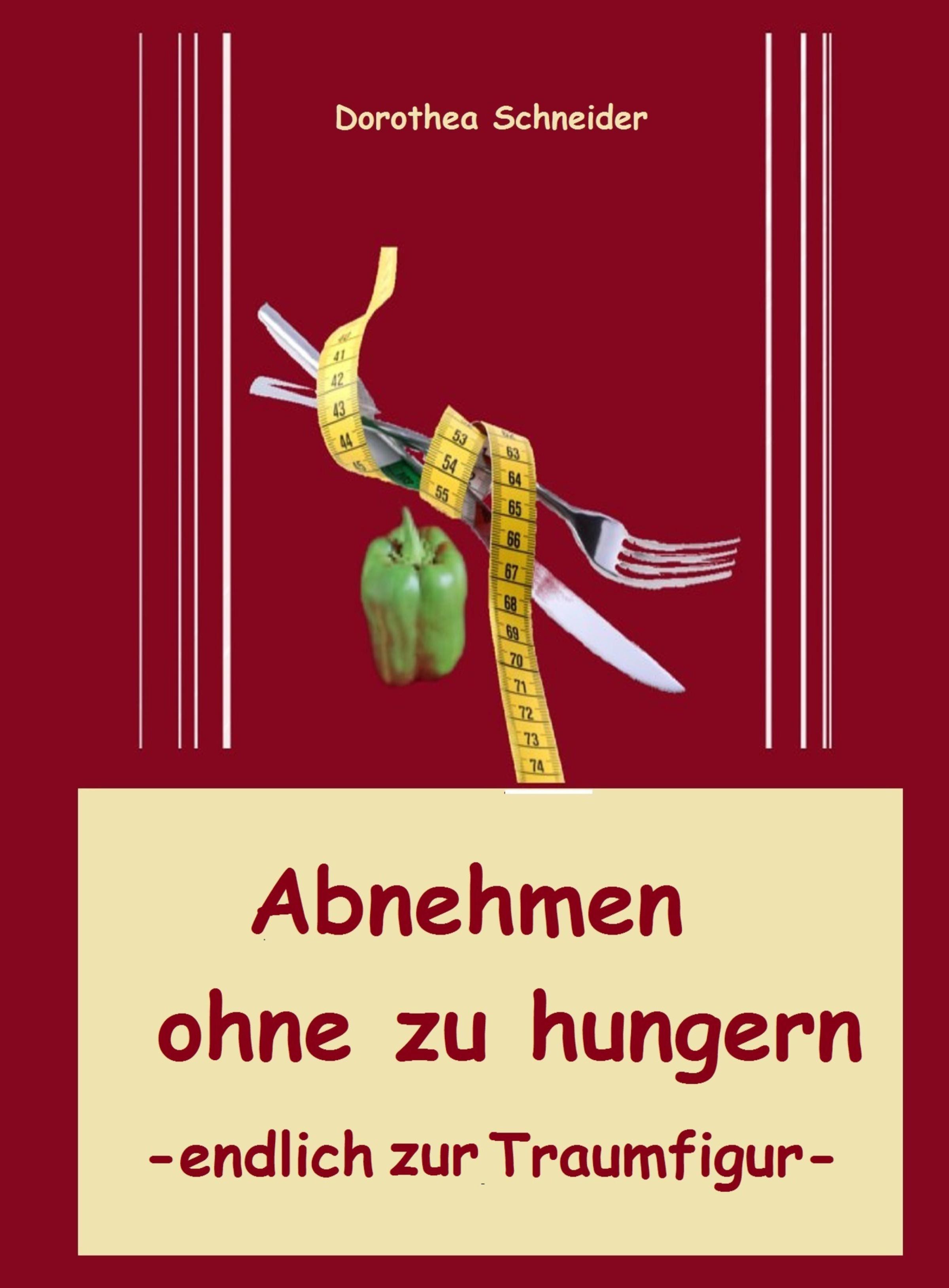 Abnehmen ohne zu hungern / Gewichtsprobleme beseitigen und trotzdem gut