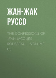 The Confessions of Jean Jacques Rousseau — Volume 05
