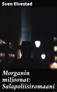 Morganin miljoonat: Salapoliisiromaani