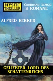 Geliebter Lord des Schattenreichs: Mystic Thriller Großband 3 Romane 3\/2022
