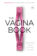 The VAGINA BOOK. Главная книга для тех, у кого есть этот орган