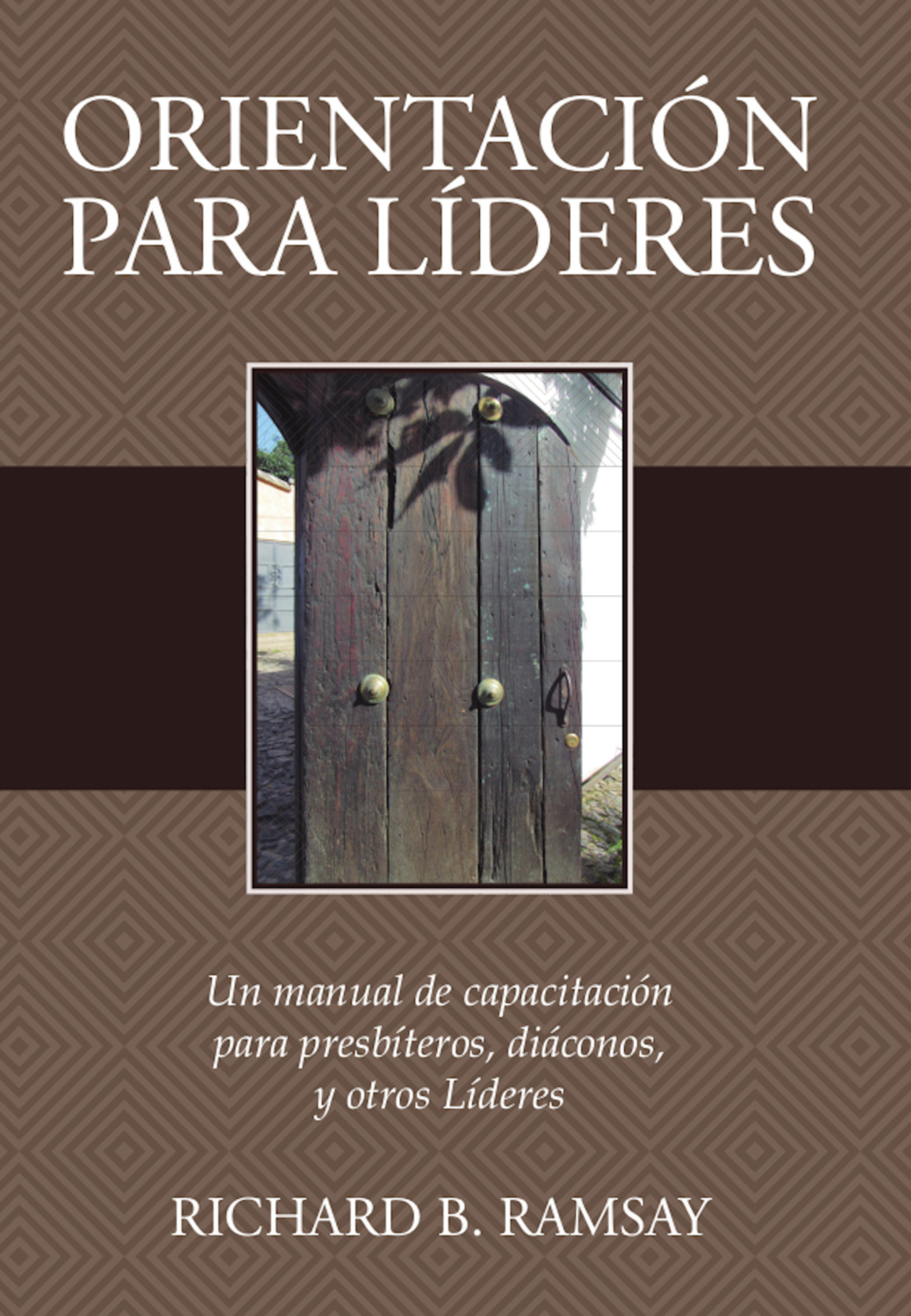 Richard B. Ramsay, Orientación Para Líderes / Un Manual De Capacitación ...