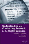 Understanding and Conducting Research in the Health Sciences