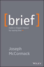 Brief. Make a Bigger Impact by Saying Less