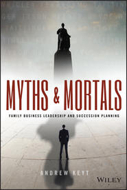 Myths and Mortals. Family Business Leadership and Succession Planning